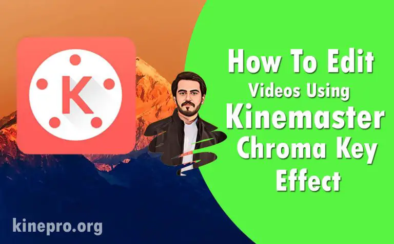 How To Edit Videos Using Kinemaster Chroma Key Effect