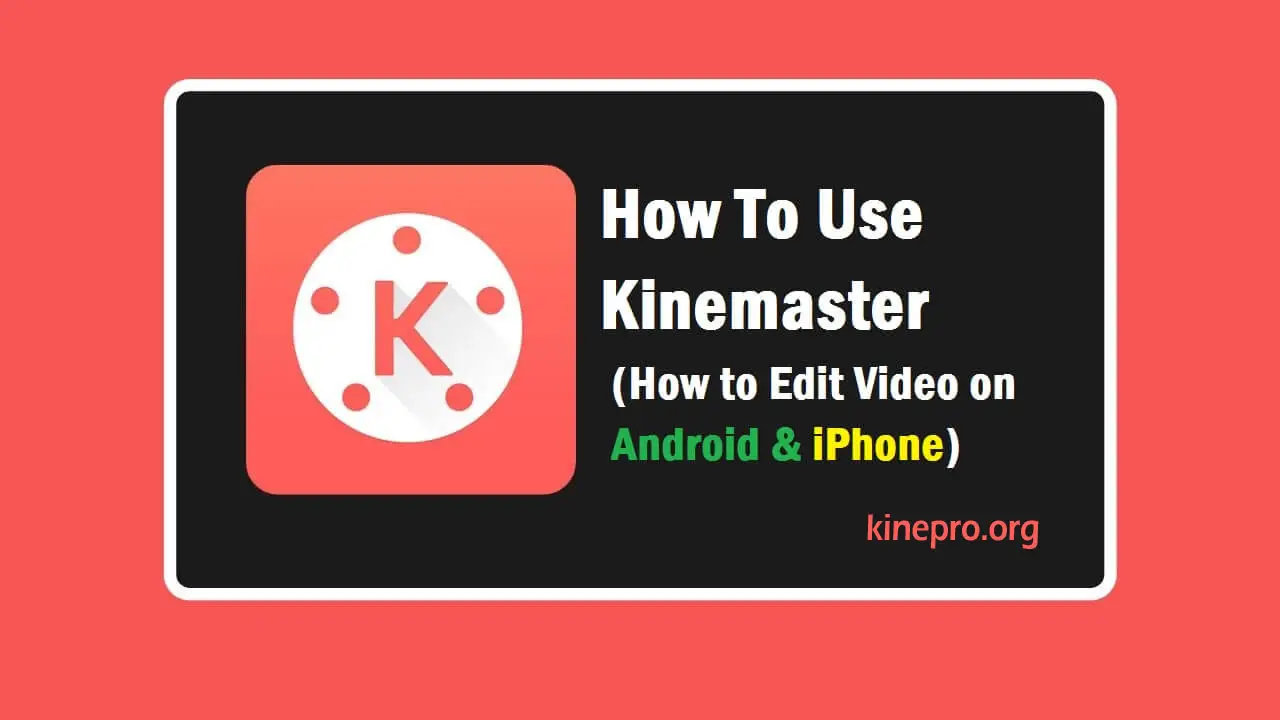 How to Edit Videos on Your Phone With KineMaster