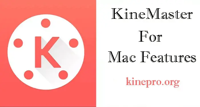 KineMaster for Mac Features: