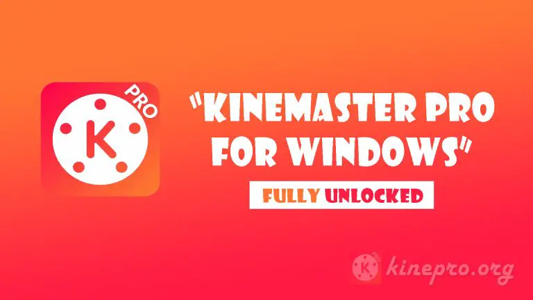 KineMaster Pro For PC – Windows/MAC