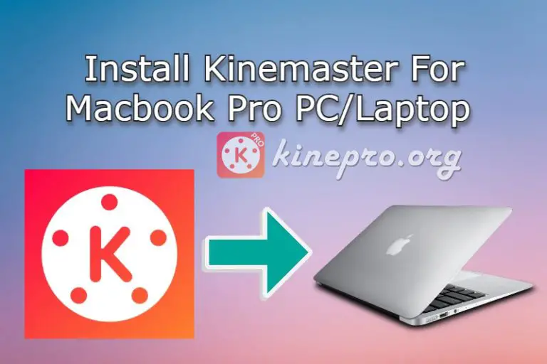 KineMaster For MacBook Pro PC/Laptop Free Download [Full Guidence]