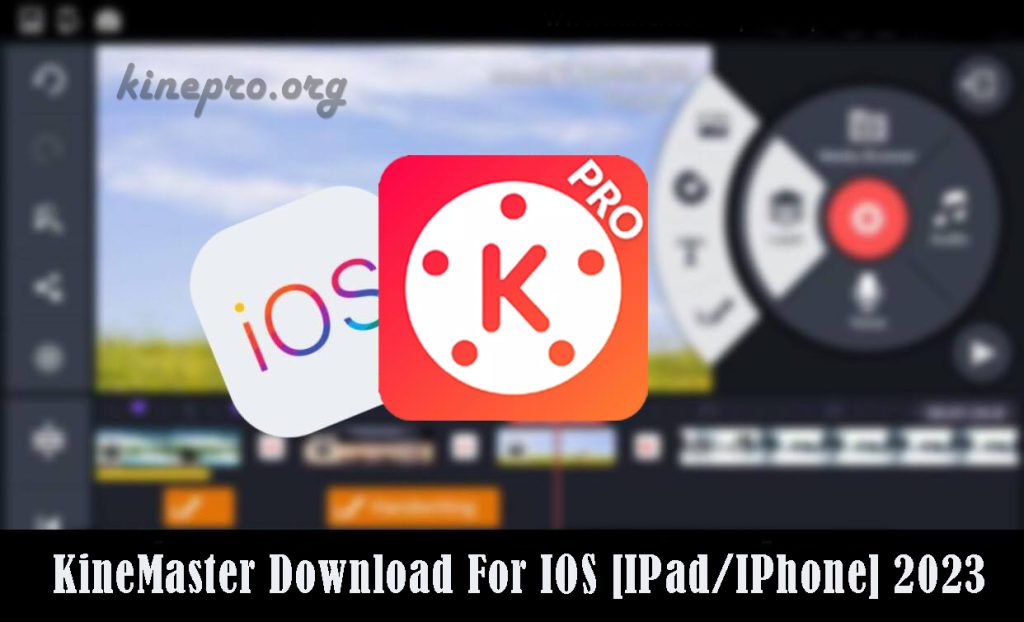KineMaster Download For IOS [IPad/IPhone] 2023