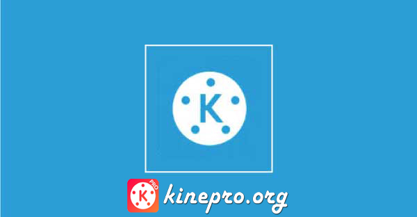 Blue Kinemaster Mod Pro Apk & Template Download 2023