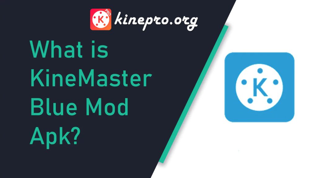 What is Blue Kinemaster Mod Pro Apk?